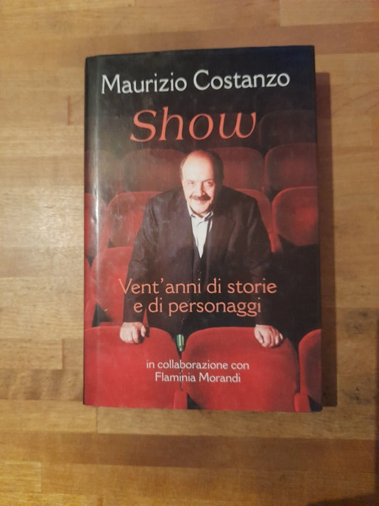 MAURIZIO COSTANZO SHOW. VENT'ANNI DI STORIE E DI PERSONAGGI. IN COLLABORAZIONE CON FLAMINIA MORANDI. 1° EDIZIONE MONDOLIBRI, 2002.