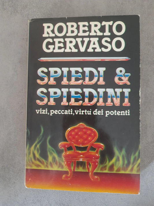 SPIEDI & SPIEDINI. VIZI, PECCATI,VIRTU' DEI POTENTI. ROBERTO  GERVASO.  CLUB DEL LIBRO. 1° EDIZIONE 1982.