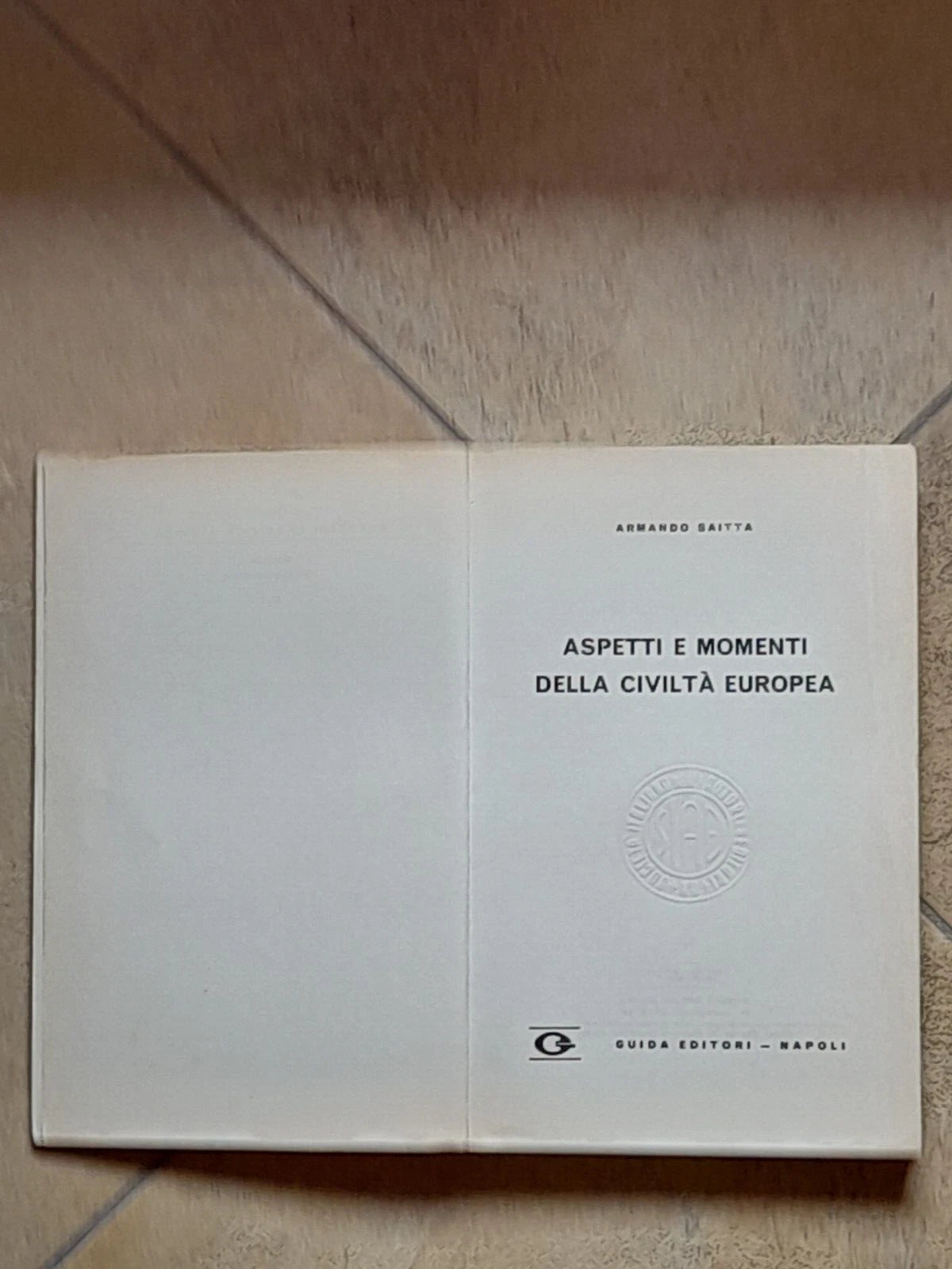 ASPETTI E MOMENTI DELLA CIVILTA' EUROPEA. ANDREA SAITTA. COLLANA: QUADERNI DI CRITICA STORICA, N. 1. GUIDA EDITORI. RISTAMPA 1971.