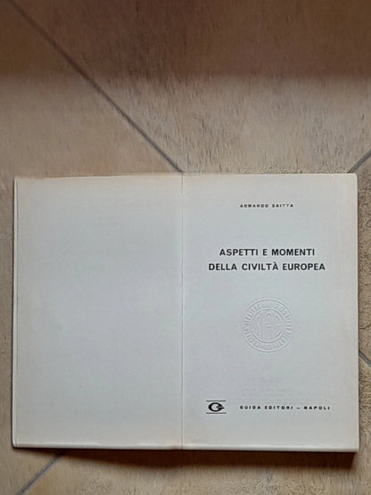 ASPETTI E MOMENTI DELLA CIVILTA' EUROPEA. ANDREA SAITTA. COLLANA: QUADERNI DI CRITICA STORICA, N. 1. GUIDA EDITORI. RISTAMPA 1971.