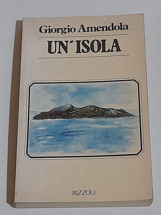 UN'ISOLA. GIORGIO AMENDOLA. RIZZOLI EDITORE. 1° EDIZIONE APRILE 1980.