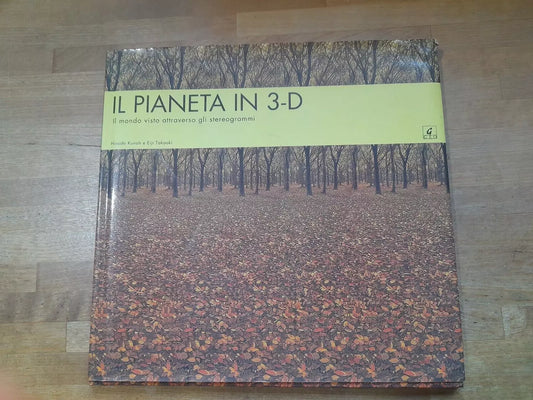 IL PIANETA IN 3-D. IL MONDO VISITATO ATTRAVERSO GLI STEREOGRAMMI. HIROSHI KUNOH - EIJI TOKOOKI. EDITORIALE ARMENIA  -  GEO 1995.