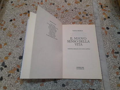 IL NUOVO SENSO DELLA VITA. PAOLO MOSCA. SPERLING PAPERBACK EDITORI 2006. 1° EDIZIONE OPEN SPACE 57.