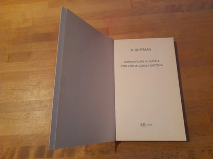 SOPRAVVIVERE AL NATALE CON L'INTELLIGENZA EMOTIVA. D. GOFFMAN. COLLANA: BUR VARIA. 1° EDIZIONE 2013. BUR RIZZOLI EDITORE.