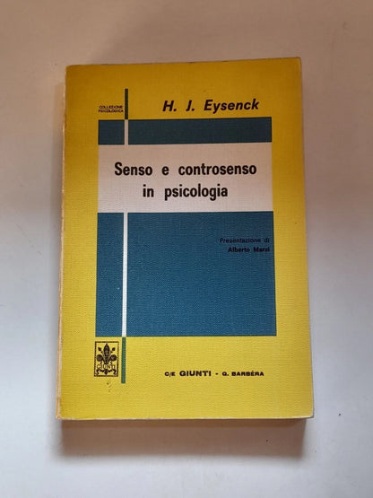 SENSO E CONTROSENSO IN PSICOLOGIA. H.J. EYSENCK. GIUNTI BARBERA EDITORE. 1° RISTAMPA 1972. COLLANA: COLLEZIONE PSICOLOGICA.