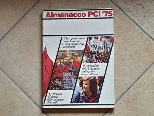 ALMANACCO PCI '75. AA.VV. FRATELLI SPADA EDITORIALE - ROMA. 1° EDIZIONE 1975.