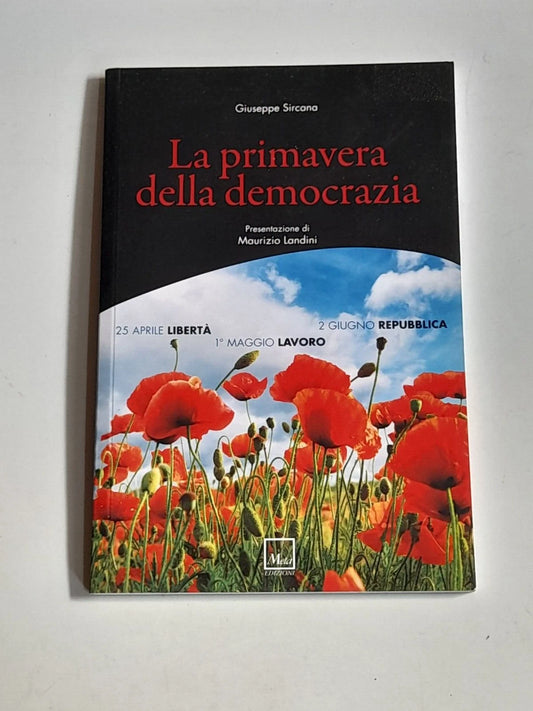 LA PRIMAVERA DELLA DEMOCRAZIA. GIUSEPPE SIRCANA. META EDIZIONI. 1° EDIZIONE 2014.