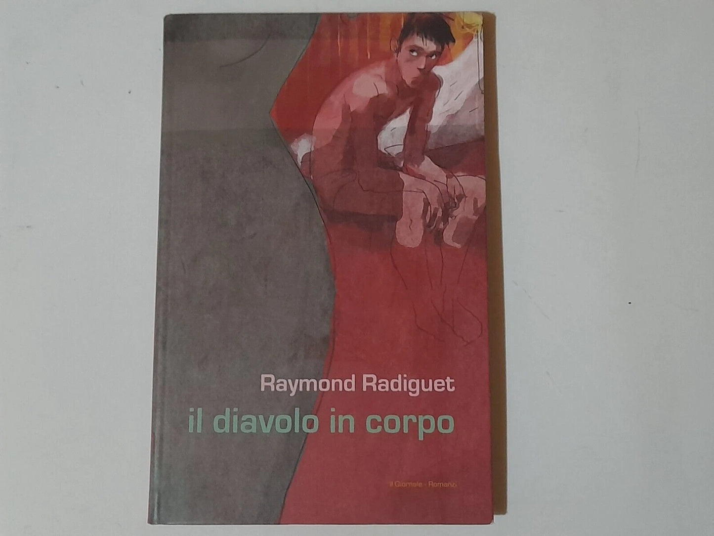 IL DIAVOLO IN CORPO. RAYMOND RADIGUET. EDIZIONE SPECIALE PER IL GIORNALE 1993. EDIZIONE INTEGRALE. NEWTON COMPTON EDITORI. COLLANA: ROMANZI 5.