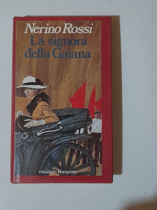 LA SIGNORA DELLA GAIANA. NERINO ROSSI. BOMPIANI EDITORE. 2° EDIZIONE MARZO 1983.