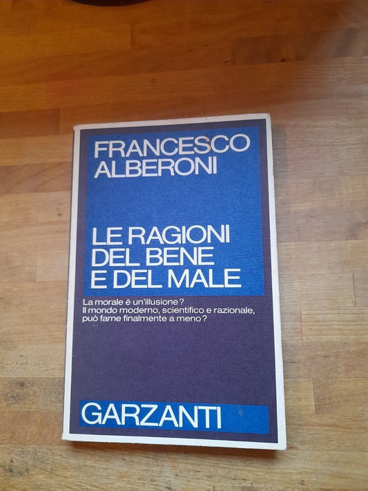 LE RAGIONI DEL BENE E DEL MALE. FRANCESCO ALBERONI. GARZANTI EDITORE. COLLANA: SAGGI BLU. 2° ED.IZIONE 1981.