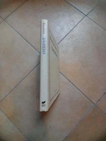 BAGHERIA. DACIA MARAINI. RIZZOLI EDITORE. 6° EDIZIONE MARZO 1993. COLLANA: LA SCALA.