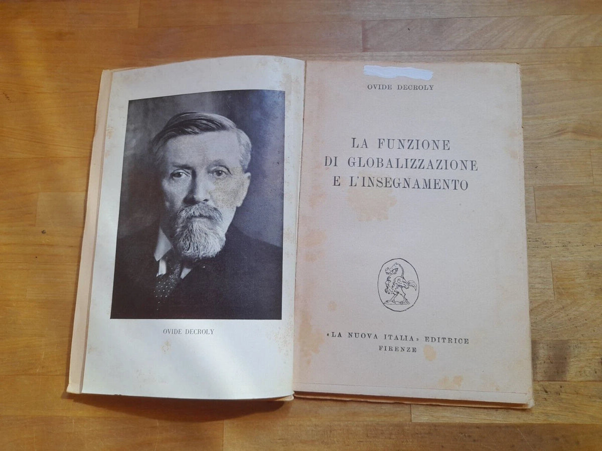 LA FUNZIONE DI GLOBALIZZAZIONE E L'INSEGNAMENTO. OVIDE DECROLY. LA NUOVA ITALIA EDITRICE. 4° RISTAMPA, 1955. COLLANA: EDUCATORI ANTICHI E MODERNI.