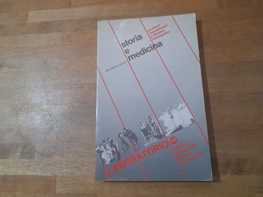 STORIA E MEDICINA. PROBLEMI METODOLOGICI E DIBATTITO STORIOGRAFICO. JEAN CHARLES SOURNIA. EDIZIONI SCOLASTICHE BRUNO MONDADORI 1987. COLLANA: LABORATORIO STRUMENTI PER L'INSEGNAMENTO DELLA STORIA E DELLE SCIENZE UMANE.