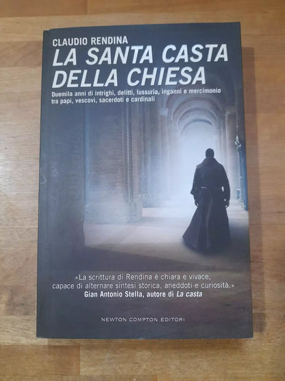 LA SANTA CASTA DELLA CHIESA. CLAUDIO RENDINA. NEWTON COMPTON EDITORI. 2° EDIZIONE 2009. COLLANA: CONTROCORRENTE 46.