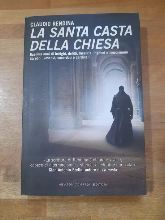 LA SANTA CASTA DELLA CHIESA. CLAUDIO RENDINA. NEWTON COMPTON EDITORI. 2° EDIZIONE 2009. COLLANA: CONTROCORRENTE 46.