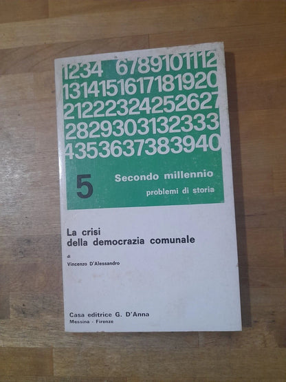 LA CRISI DELLA DEMOCRAZIA COMUNALE. VINCENZO D'ALESSANDRO. CASA EDITRICE G. D'ANNA. 1° EDIZIONE 1974. COLLANA: SECONDO MILLENNIO N 5.