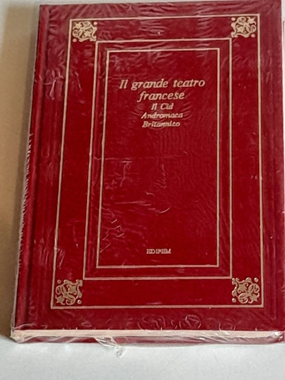 IL GRANDE TEATRO FRANCESE. IL CID - ANDROMACA - BRITANNICO. EDIPEM EDITORE. RISTAMPA 1974. PIERRE CORNEILLE - JEAN RACINE. COLLANA: LA NOSTRA BIBLIOTECA CLASSICA 77.