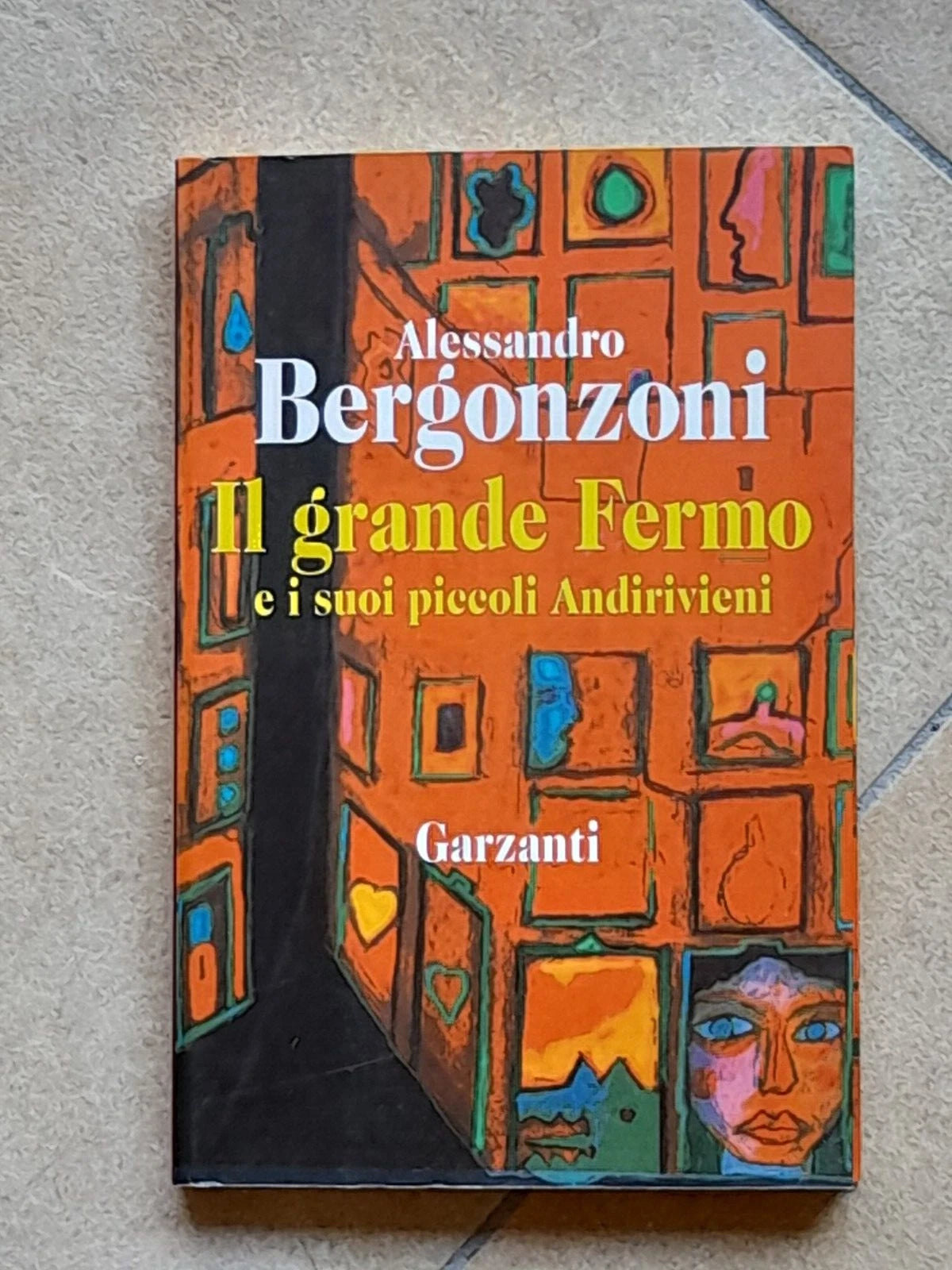 IL GRANDE FERMO E  I SUOI PICCOLI ANDIRIVIENI. ALESSANDRO BERGONZONI. GARZANTI EDITORE. 1° EDIZIONE 1995.