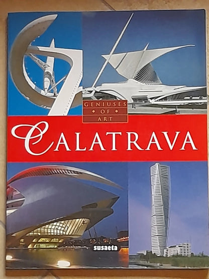 CALATRAVA GENIUSES OF ART. ALBERTO T. ESTEVEZ. SUSAETA EDICIONES, 2006. LINGUA INGLESE.