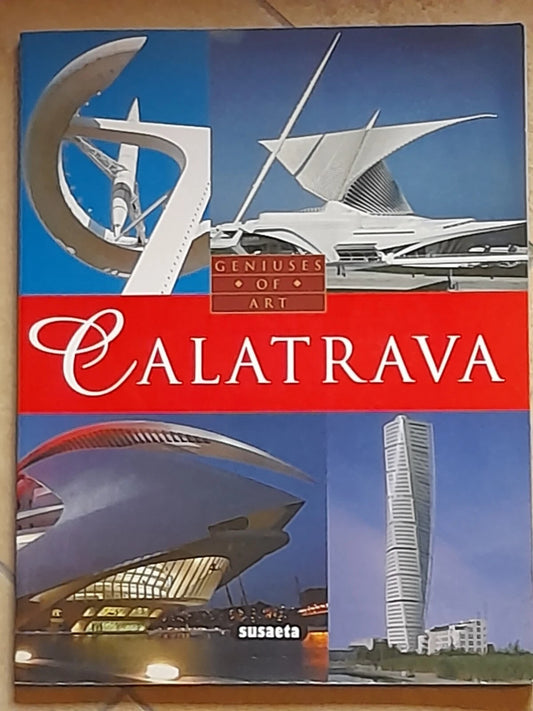 CALATRAVA GENIUSES OF ART. ALBERTO T. ESTEVEZ. SUSAETA EDICIONES, 2006. LINGUA INGLESE.