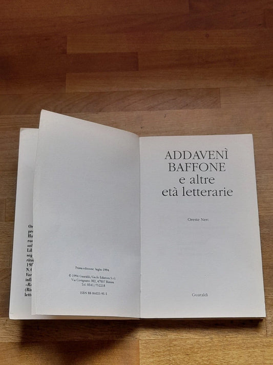 ADDAVENI' BAFFONE. E ALTRE ETA' LETTERARIE "RACCONTI". ORESTE NERI. NARRATIVA GUARALDI. COLLANA: OSPIZIO NARRATORI UTOPISTI. 1° EDIZONE 1994.