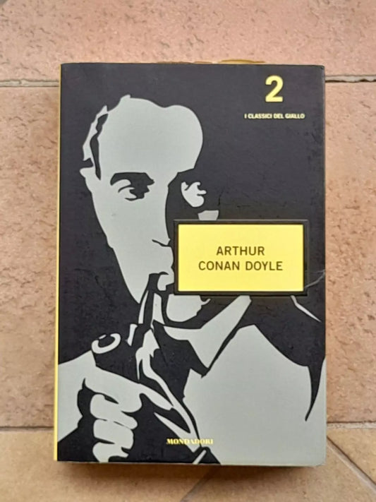UNO STUDIO IN ROSSO - IL SEGNO DEI QUATTRO - IL MASTINO DEI BASKERVILLE - LA VALLE DELLA PAURA - LE AVVENTURE DI SHERLOCK HOLMES. COLLANA: I CLASSICI DEL GIALLO 2. ARTHUR CONAN DOYLE. MONDADORI EDITORE. RISTAMPA 2007.