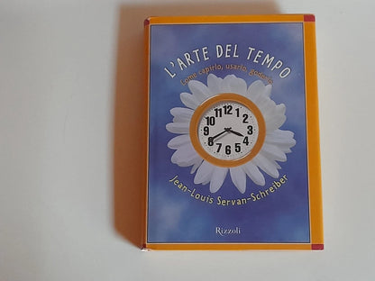L'ARTE DEL TEMPO. JEAN-LOUIS SERVANT-SCHREIBER. RIZZOLI EDITORE. 1° EDIZIONE 2000. COLLANA: SAGGI STRANIERI.