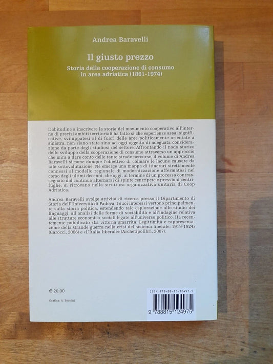 IL GIUSTO PREZZO. STORIA DELLA COOPERAZIONE DI CONSUMO IN AREA ADRIATICA (1861-1974). ANDREA BARAVELLI. SOCIETA' EDITRICE IL  MULINO. 1° EDIZIONE 2008. COLLANA: STORIA E STUDI COOPERATIVI.