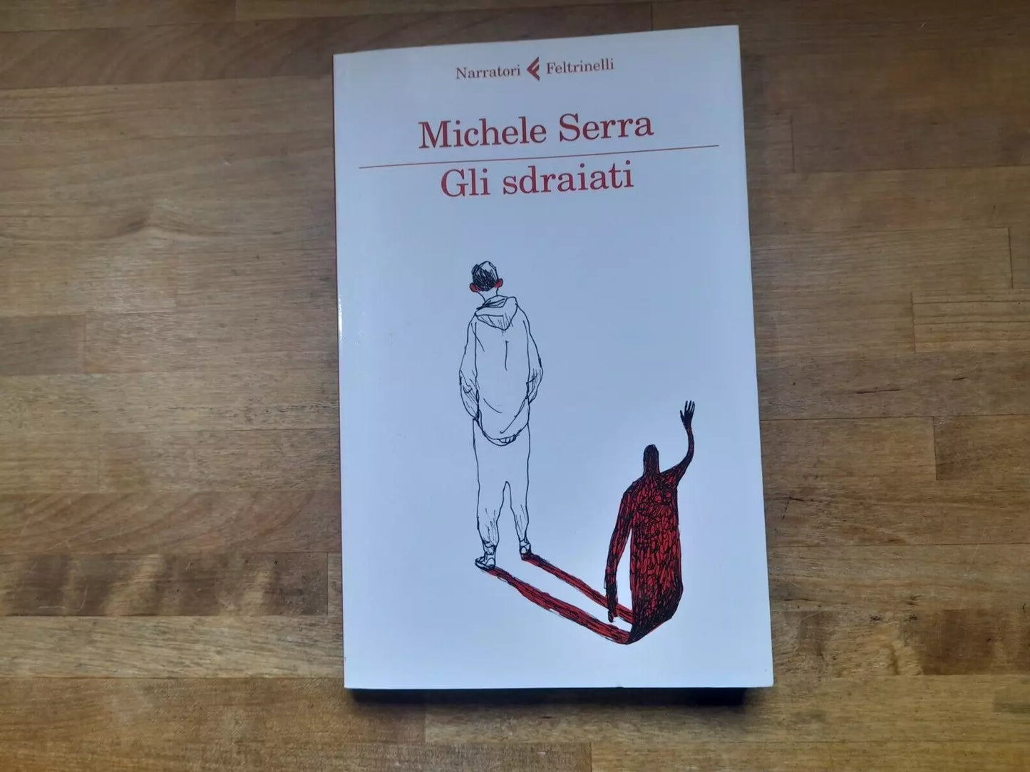 GLI SDRAIATI. MICHELE SERRA. FELTRINELLI EDITORE. COLLANA: NARRATORI FELTRINELLI. 1° EDIZIONE 2013.