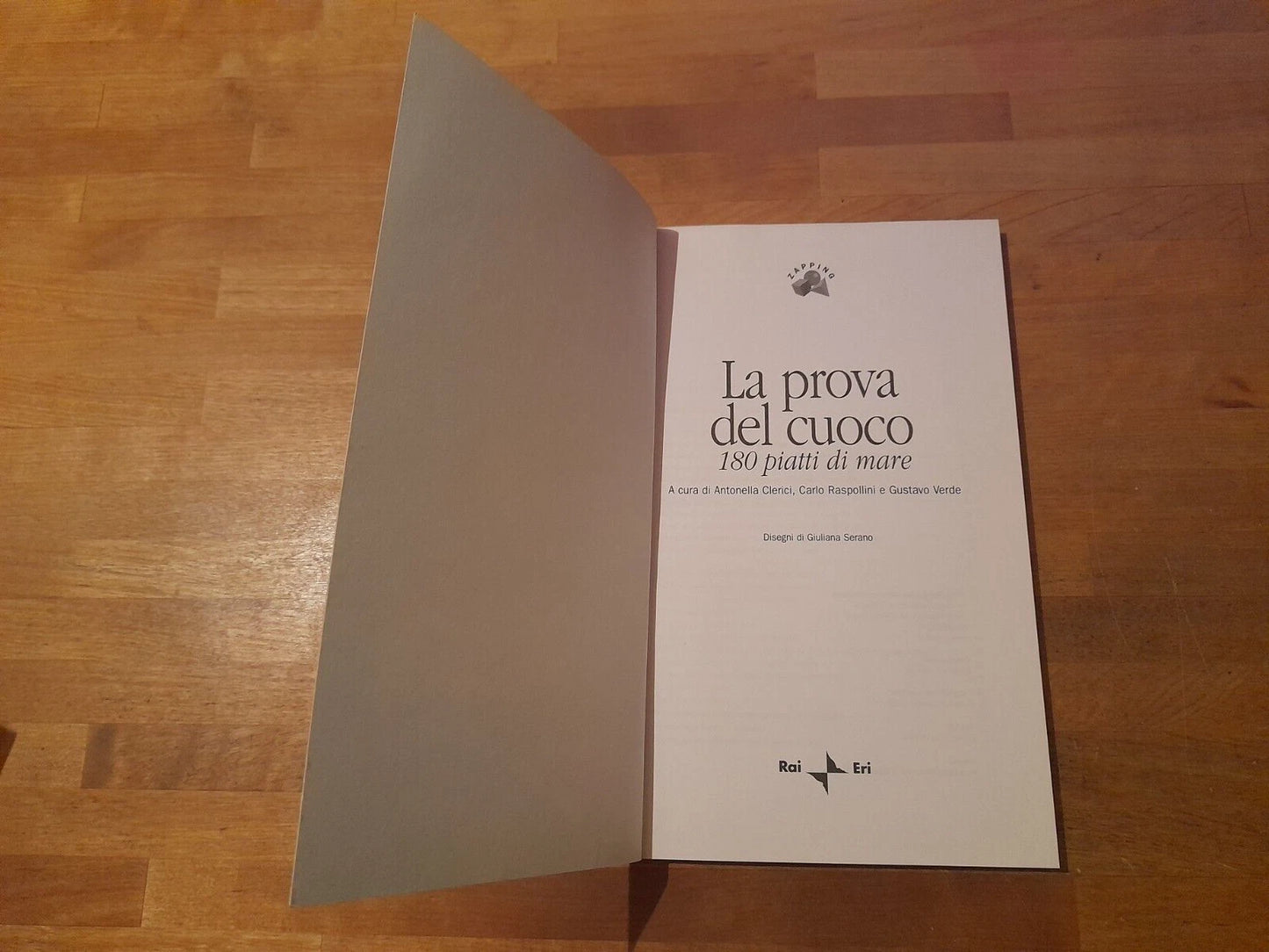 LA PROVA DEL CUOCO. 180 PIATTI DI MARE. A CURA DI ANTONELLA CLERICI, CARLO RASPOLINI E GUSTAVO VERDE. RAI ERI - RAI LIBRI EDITORE. RISTAMPA 2002. COLLANA: ZAPPING.