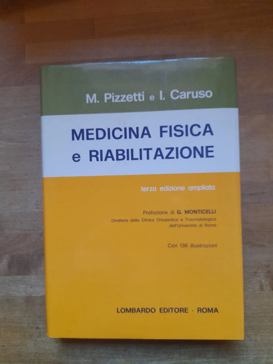 MEDICINA FISICA E RIABILITAZIONE. MARCELLO PEZZETTI - IGNAZIO CARUSO. LOMBARDO EDITORE. 3° EDIZIONE AMPLIATA, 1980.