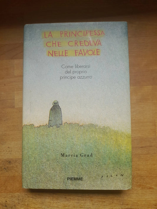 LA  PRINCIPESSA CHE CREDEVA NELLE FAVOLE. MARCIA GRAD. EDIZIONI PIEMME. IV EDIZIONE, 2000.