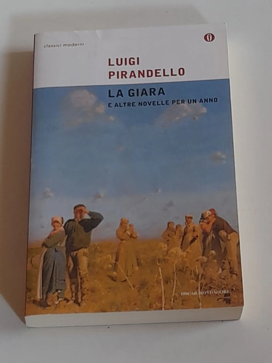 LA GIARA E ALTRE NOVELLE PER UN ANNO. LUIGI PIRANDELLO. OSCAR MONDADORI EDITORE, 2011. COLLANA:OSCAR CLASSICI MODERNI 238.