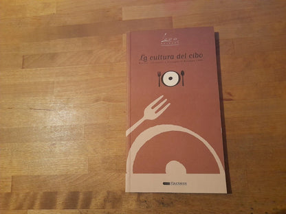 LA CULTURA DEL CIBO. ANGELO VARNI. L'ARTIERE EDIZIONITALIA. 1° EDIZIONE 2000.