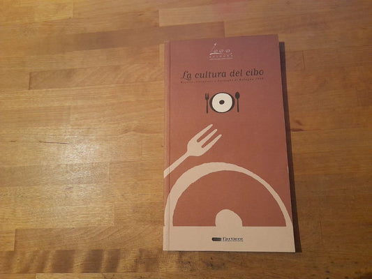 LA CULTURA DEL CIBO. ANGELO VARNI. L'ARTIERE EDIZIONITALIA. 1° EDIZIONE 2000.