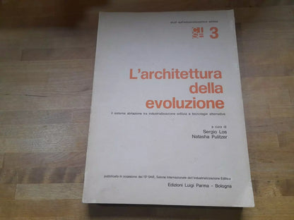 L'ARCHITETTURA DELLA EVOLUZIONE. SERGIO LOS - NATASHA PULITZER. COLLANA: STUDI SULL'INDUSTRIALIZZAZIONE 3. EDIZIONI LUIGI PARMA. 1° EDIZIONE 1977.