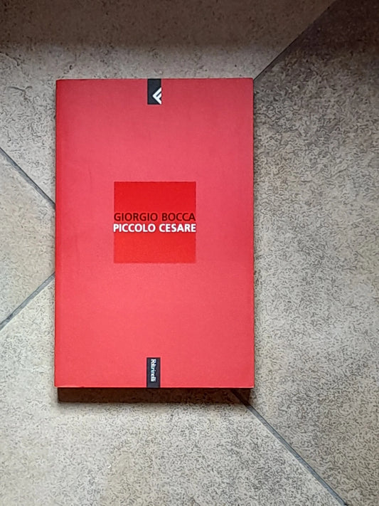 PICCOLO CESARE. GIORGIO BOCCA. FELTRINELLI EDITORE. 1° EDIZIONE SERIE BIANCA 2002.