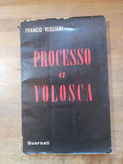 PROCESSO A VOLOSCA. FRANCO VEGLIANI. EDIZIONI GUARNATI. 1 ° EDIZIONE 1958. COLLANA: I LIBRI DELLA TEMPESTA VOUME. 1