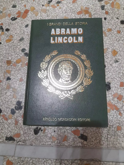 ABRAMO LINCOLN. COLLANA: I GRANDI DELLA STORIA N. 20. MARIA LUISA RIZZATTI. MONDADORI EDITORE. RISTAMPA 1971.