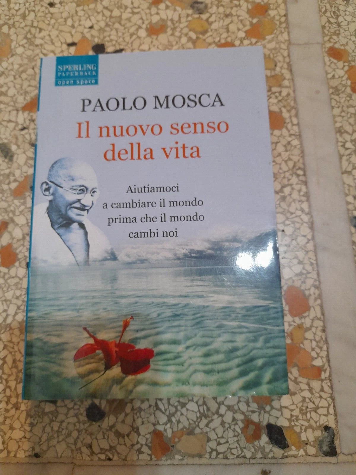 IL NUOVO SENSO DELLA VITA. PAOLO MOSCA. SPERLING PAPERBACK EDITORI 2006. 1° EDIZIONE OPEN SPACE 57.