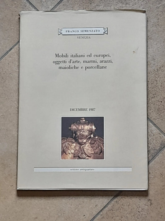 MOBILI ITALIANI ED EUROPEI, OGGETTI D'ARTE, MARMI, ARAZZI, MAIOLICHE, PORCELLANE. AA.VV. 1987.