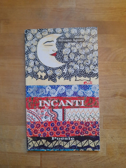INCANTI. SILVANO AGOSTI. POESIE. EDIZIONI DE  "L'IMMAGINE". 1° EDIZIONE 2003. PREFAZIONE DI ELIO PECORA.