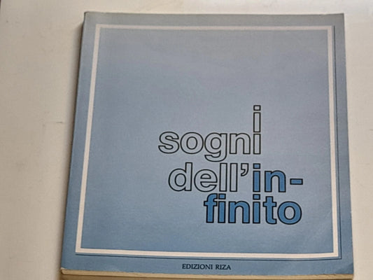 I SOGNI DELL'INFINITO. FRANCO SABBADINI - RAFFAELE MORELLI. RIZA EDIZIONI 1989.