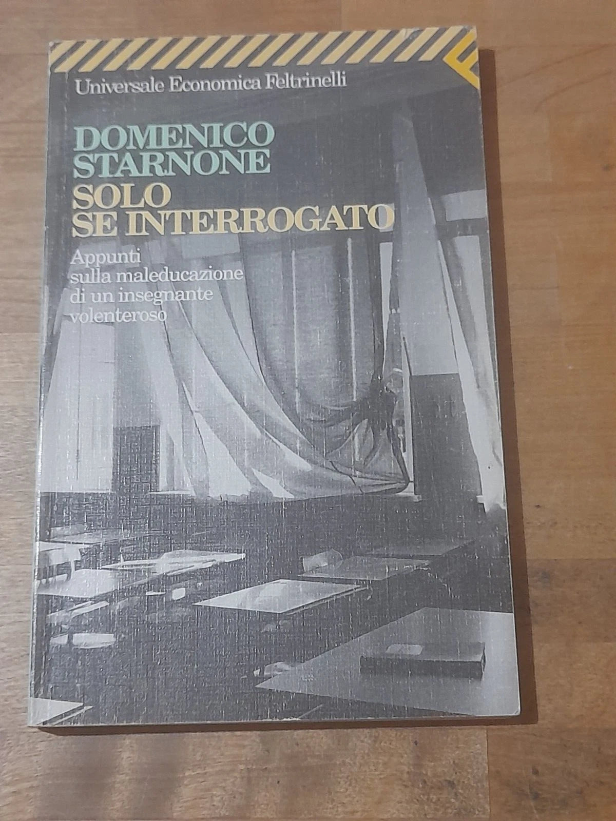 SOLO SE INTERROGATO. DOMENICO STARNONE. FELTRINELLI EDITORE. COLLANA: UNIVERSALE ECONOMICA FELTRINELLI 1470. 1° EDIZIONE 1998.