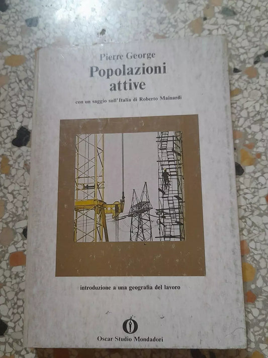 POPOLAZIONI ATTIVE. PIERRE GEORGE. MONDADORI EDITORE. 1° EDIZIONE OSCAR STUDIO MONDADORI 1979. COLLANA: GLI OSCAR STUDIO MONDADORI 71.