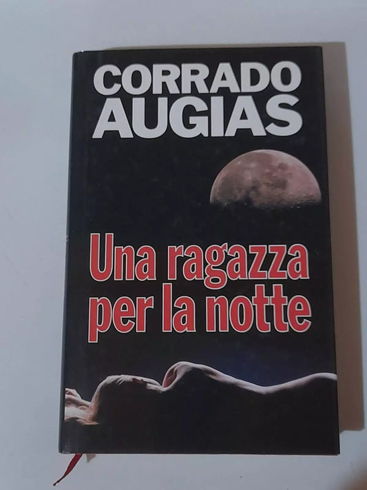 UNA RAGAZZA PER LA NOTTE. CORRADO AUGIAS. EDIZIONE CLUB. 1° RISTAMPA 1993.