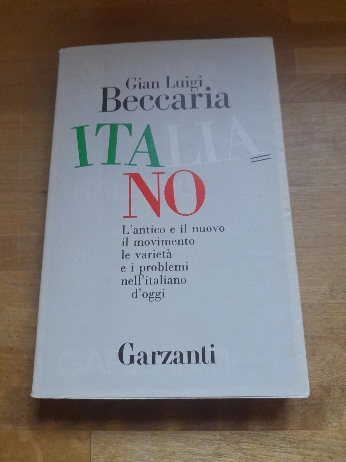 ITALIANO. L'ANTICO E IL NUOVO IL MOVIMENTO LE VARIETA' E I PROBLEMI NELL'ITALIANO DI OGGI. GIAN LUIGI BECCARIA. GARZANTI EDITORE. COLLANA: SAGGI BLU. 1° EDIZIONE 1988.