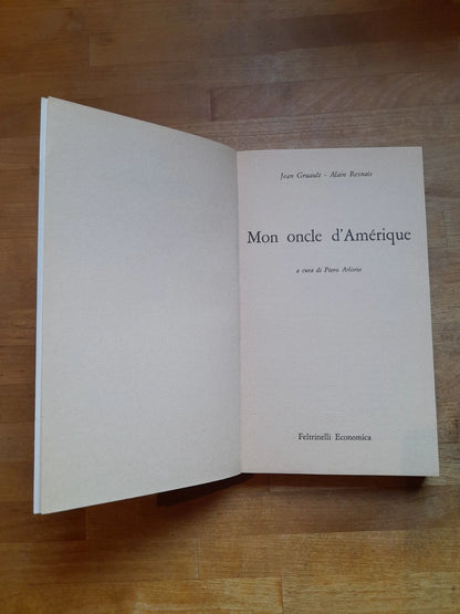MON ONCLE D'AMERIQUE. JEAN GRUAULT - ALAIN RESNAIS. A CURA DI PIERO ARLORIO. FELTRINELLI EDITORE. COLLANA: UNIVERSALE ECONOMICA FELTRINELLI 952. 1° EDIZIONE ITALIANA 1981.
