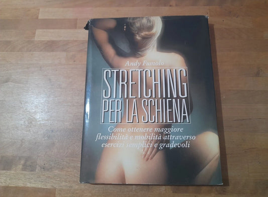 STRETCHING PER LA SCHIENA. ANDY FUMOLO. EDIZIONE CDE 1999. ILLUSTRATO IN B/N.