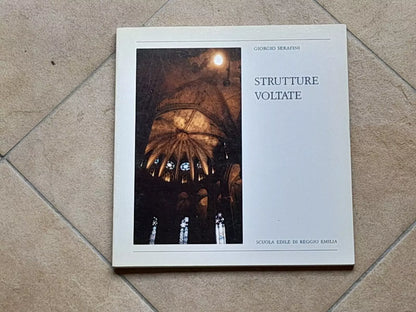 STRUTTURE VOLTATE. GIORGIO SERAFINI. SCUOLA EDILE DI REGGIO EMILIA. 1° EDIZIONE 1988.